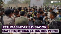 Petugas Nyaris Dibacok Warga, Penertiban Lahan HGU PTPN II di Deli Serdang Ricuh