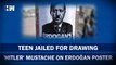 Teen jailed for drawing 'Hitler' mustache on Erdoğan poster| Turkey President Recep Tayyip Erdogan