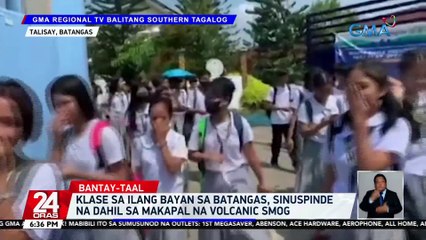 Klase sa ilang bayan sa Batangas, sinuspinde na dahil sa makapal na volcanic smog | 24 Oras