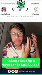 O SANTA CRUZ fez o torcedor de CHA-CO-TA?