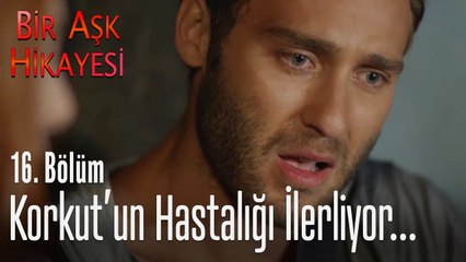 Korkut'un hastalığı ilerliyor  - Bir Aşk Hikayesi