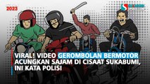 Viral! Video Gerombolan Bermotor Acungkan Sajam di Cisaat Sukabumi, Ini Kata Polisi