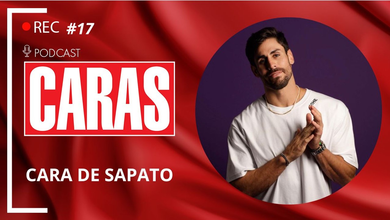 CARA DE SAPATO - PODCARAS #17