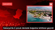 Sakarya'da 2 çocuk denizde boğulma tehlikesi geçirdi