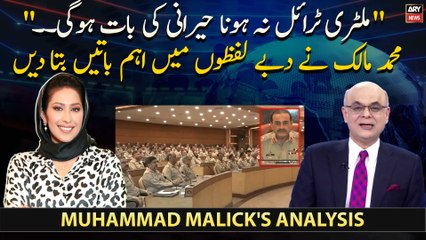 "Military trial na hona herani ki baat hogi..," Muhammad Malick's analysis