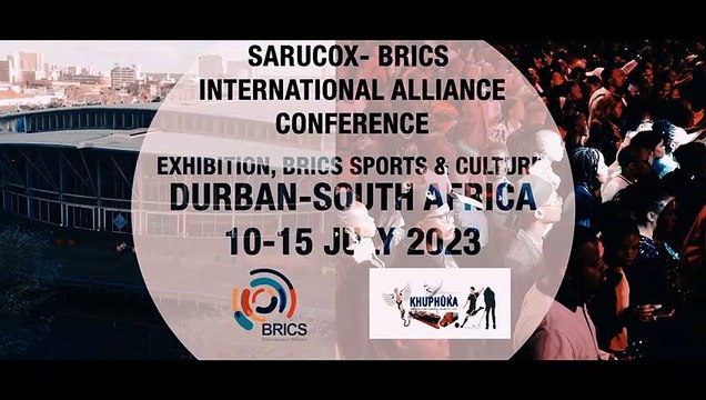 sarucox-brics international alliance conference & exhibition, brics sports & culture DURBAN-SOUTH AFRICA 10TH JULY-15TH JULY 2023