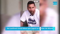 Así confirmó Lionel Messi que jugará en el Inter de Miami