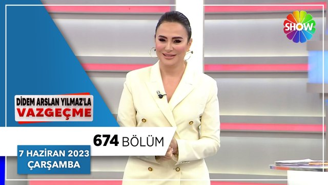 Didem Arslan Yılmaz'la Vazgeçme 674. Bölüm | 7 Haziran 2023