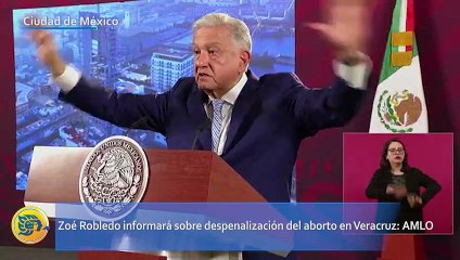 Zoé Robledo informará sobre despenalización del aborto en Veracruz: AMLO