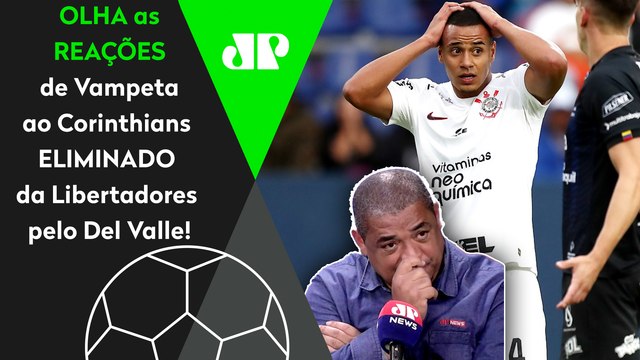 HAHAHA! O CORINTHIANS TÁ ELIMINADO DA LIBERTADORES! OLHA as REAÇÕES de Vampeta ao 3 a 0 do Del Valle