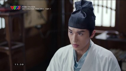 Dệt Chuyện Tình Yêu Tập 7 (Thuyết Minh VTV3) - Phim  Hoa Ngữ