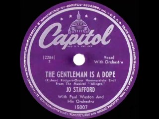 1947 Jo Stafford - The Gentleman is A Dope