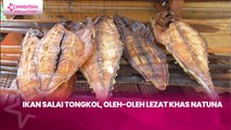 Ikan Salai Tongkol, Oleh-Oleh Lezat Khas Natuna