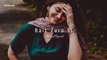 Rait Zara Si- Arijit Singh- [Slow+Reverb] ll