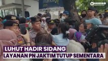 Layanan PN Jakarta Timur Tutup Sementara Imbas Kedatangan Luhut