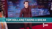 Why Tom Holland Is Taking a Year-Long Break From Acting _ E! News