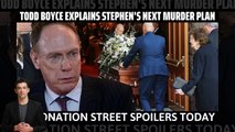 Hot ! Todd Boyce explains Stephen's next murder plan _ Coronation Street spoiler