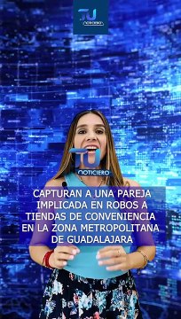 Detienen a una pareja dedicada a robar tiendas de conveniencia, en la Zona Metropolitana de Guadalajara #TuNotiReel