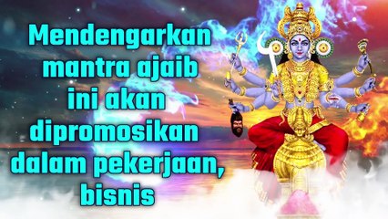 Mendengarkan mantra ajaib ini akan dipromosikan dalam pekerjaan, bisnis