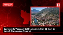 Samsun'da Yaşanan Sel Felaketinde Son 93 Yılın En Yağışlı Haziran Ayı Yaşandı