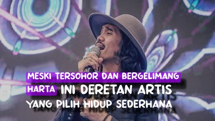 Deretan artis tetap sederhana, Meski tersohor dan dikenal Bergelimang Harta