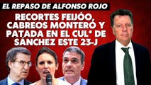 Alfonso Rojo: “Recortes Feijóo, cabreos Montero y patada en el cxxo de Sánchez y el PSOE este 23-J”