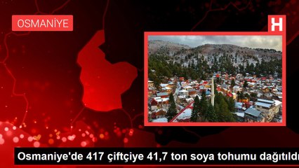 Osmaniye'de 417 çiftçiye 41,7 ton soya tohumu dağıtıldı