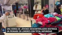 Una horda de jóvenes descontrolados destroza un Primark en Londres con total impunidad