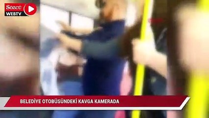 Belediye otobüsündeki kavga kamerada