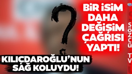 Kılıçdaroğlu'nun Sağ Kolundan Değişim Çağrısı! Bu İsim Gündemi Sarsacak!