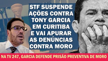 O PRÓPRIO TONY GARCIA COMENTA DECISÃO NO 247: "MORO SERÁ PRESO COM EXCESSO DE PROVAS" | Cortes 247