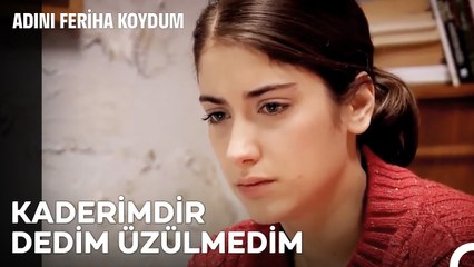 Ne Oldu Pek Bir Keyfin Yok, İstediğin Gibi Olmadı Mı?- Adını Feriha Koydum