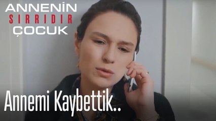 Annemi kaybettik - Annenin Sırrıdır Çocuk