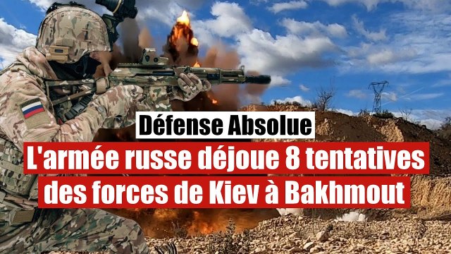 Autour de Bakhmout, les offensives de Kiev tenues en échec par l'armée russe