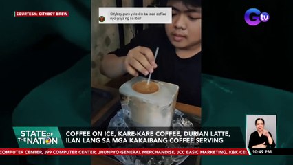 Coffee on ice, kare-kare coffee, durian latte, ilan lang sa mga kakaibang coffee serving