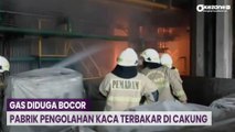 Gas Diduga Bocor, Pabrik Pengolahan Kaca Terbakar di Cakung