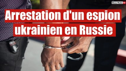 Arrestation d'un espion ukrainien en Russie