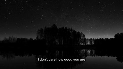 I don't care how good you are (Motivation, Inspiration, success,love,power & Life)