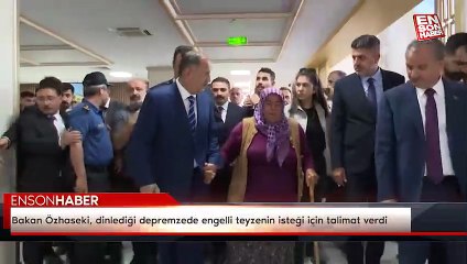 Bakan Özhaseki, dinlediği depremzede engelli teyzenin isteği için talimat verdi