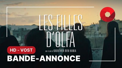LES FILLES D’OLFA de Kaouther Ben Hania avec Hend Sabri, Olfa Hamrouni, Eya Chikahoui : bande-annonce [HD-VOST] | 5 juillet 2023 en salle