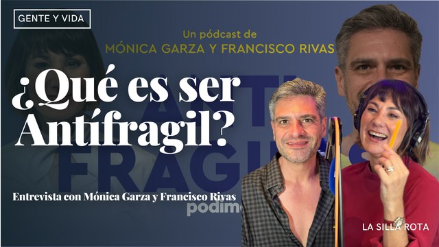 ¿Qué es ser Antífragil? Entrevista con Mónica Garza y Francisco Rivas