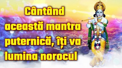 Cântând această mantra puternică, îți va lumina norocul