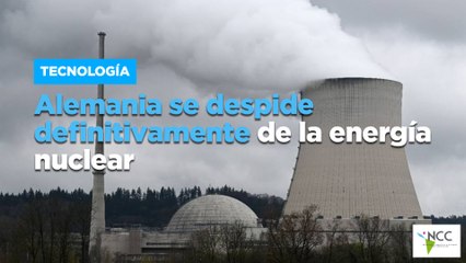 Alemania se despide definitivamente de la energía nuclear