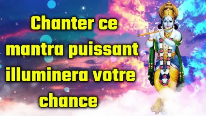 Chanter ce mantra puissant illuminera votre chance