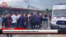 Samsun'da iki tramvay kafa kafaya çarpıştı: Yaralılar var