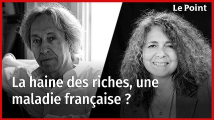 La haine des riches, une maladie française ? Revivez notre débat avec Pascal Bruckner et Valérie Toranian