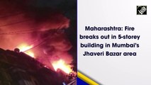 Maharashtra: Fire breaks out in 5-storey building in Mumbai's Jhaveri Bazar area