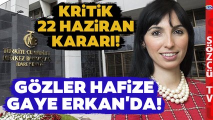 Hafize Gaye Erkan'ın 22 Haziran Planı! Piyasaları Hareketlendiren Faiz İddiası
