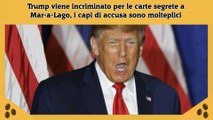 Trump viene incriminato per le carte segrete a Mar-a-Lago, i capi di accusa sono molteplici
