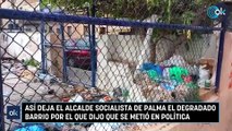 Así deja el alcalde socialista de Palma el degradado barrio por el que dijo que se metió en política